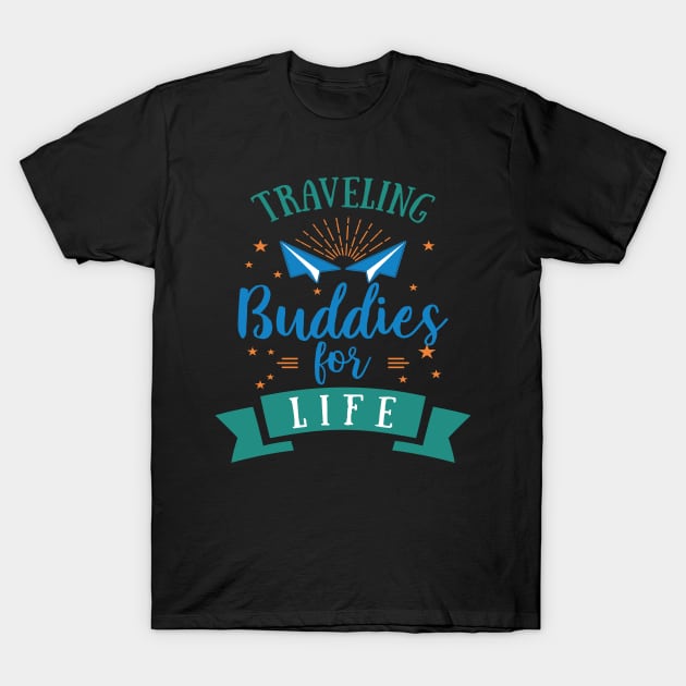 Traveling Buddies For Life T-Shirt by Usea Studio